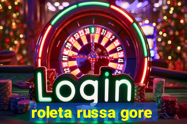 roleta russa gore